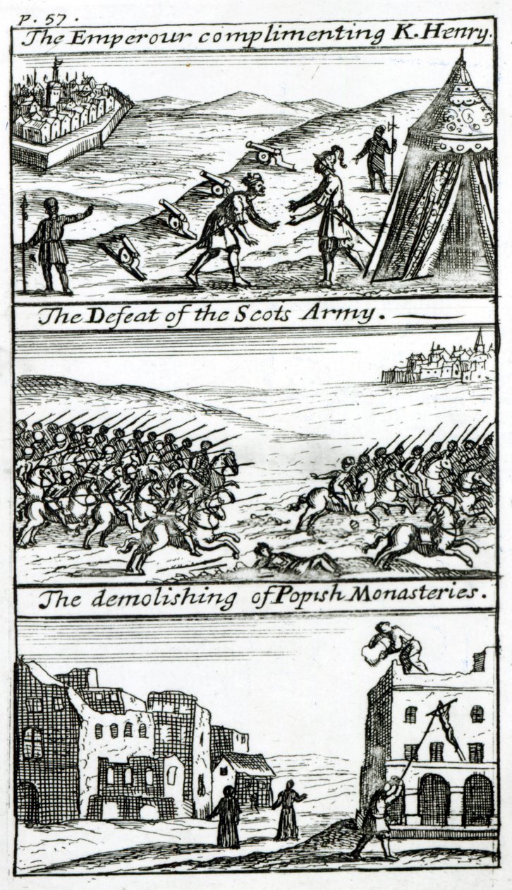 Kejsaren komplimenterar kung Henrik, Skottarméns nederlag, Rivningen av Popish Monasteries, Kejsaren komplimenterar kung Henry, Skottarméns nederlag, han river Popish M av English School