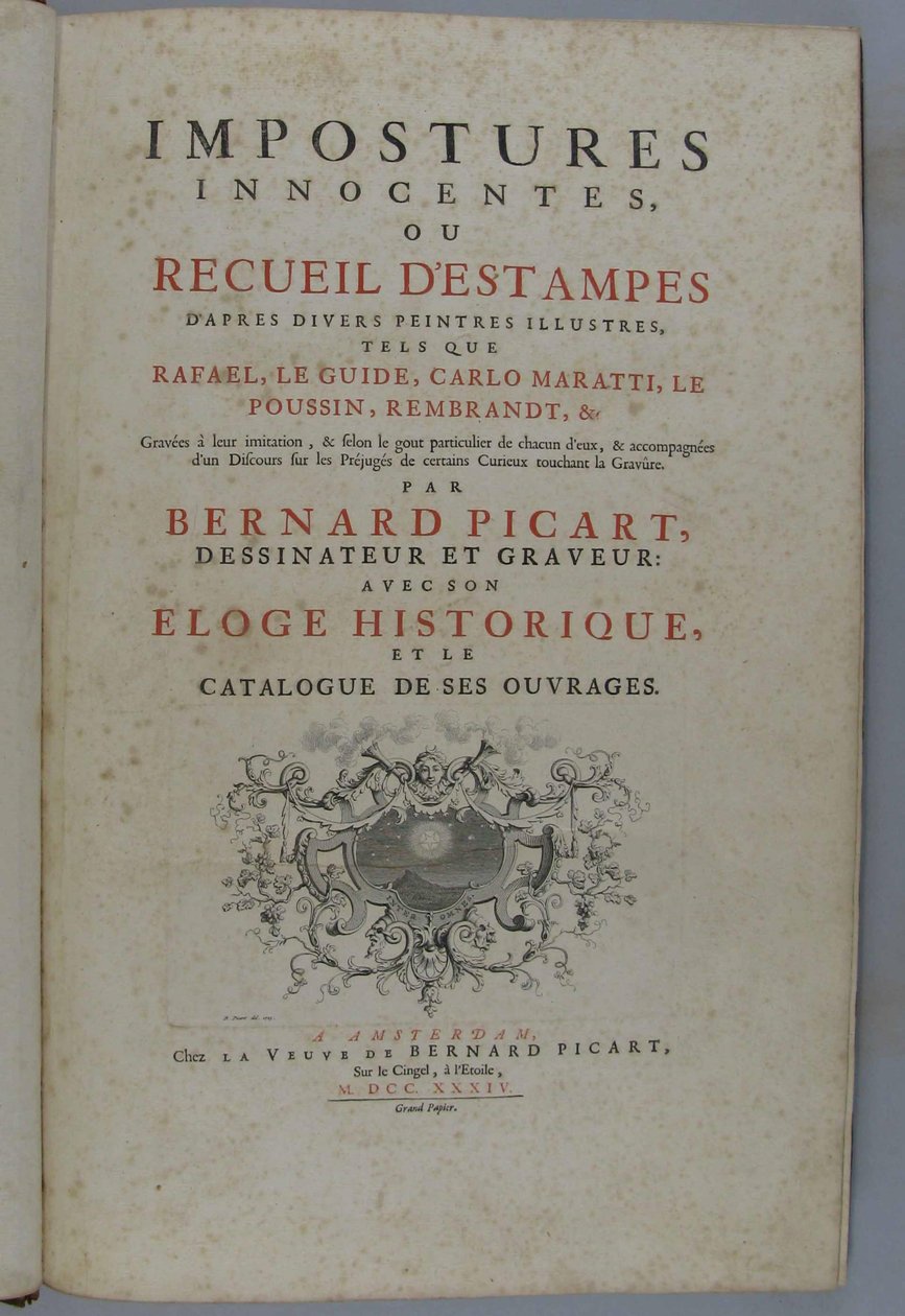 Oskyldiga bedrägerier, eller samling av tryck efter olika berömda målare, såsom Rafael, Guido Reni, Carlo Maratti, Nicolas Poussin, Rembrandt etc. Graverade i deras efterbildning ... av Bernard Picart, tecknare och gravör: med hans historiska lovtal och c av Bernard Picart