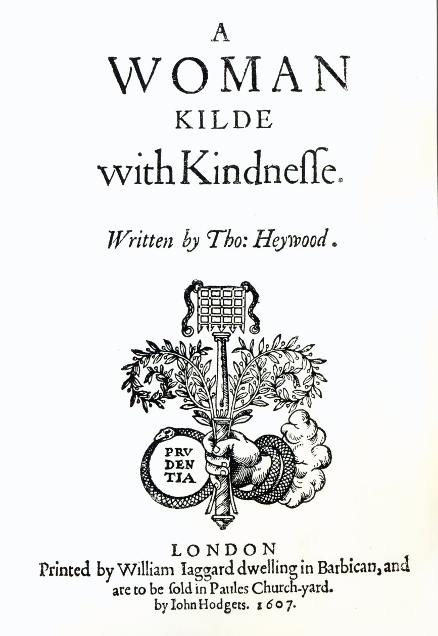 Titelsida till A Woman Killed with Kindness av Thomas Heywood, 1607 (tryck) av English School
