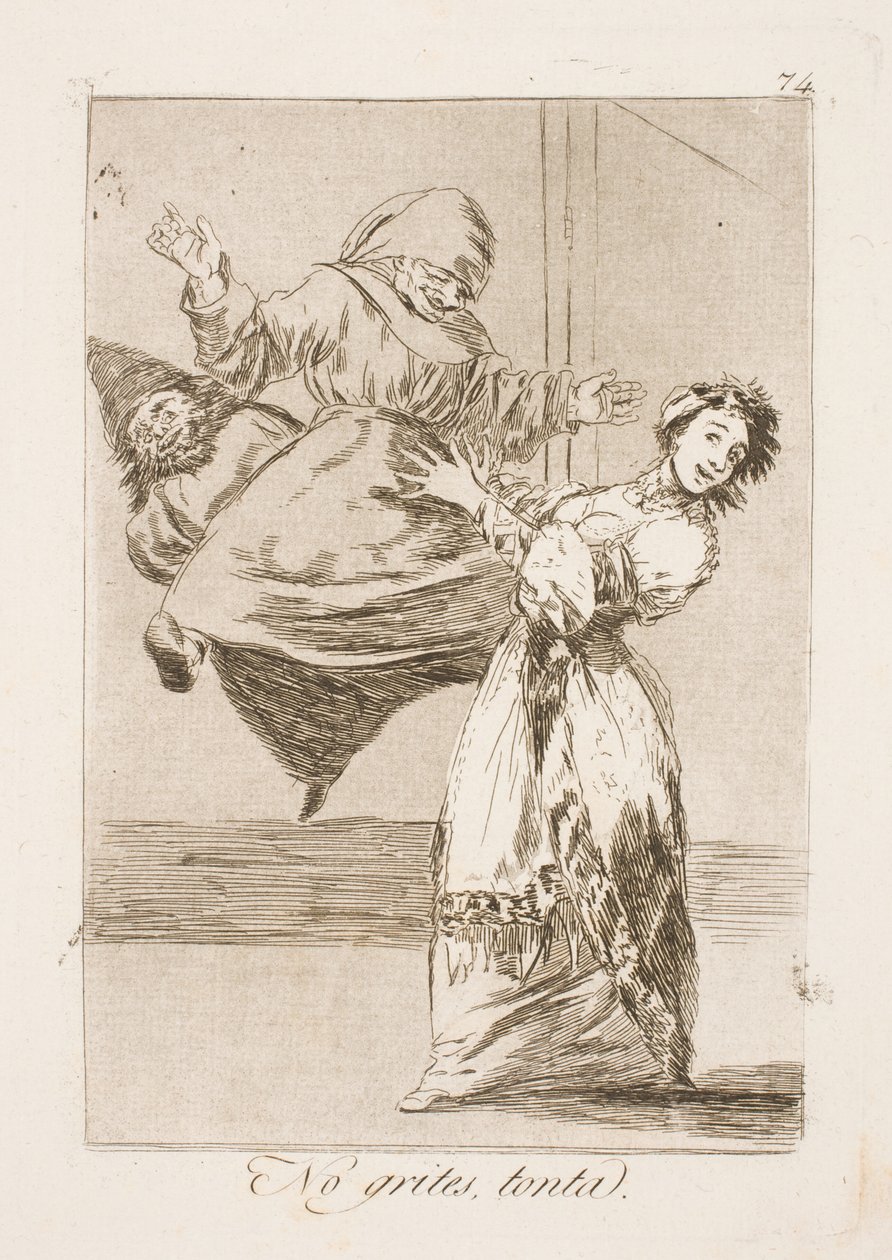 Sluta skrika din idiot! av Francisco de Goya