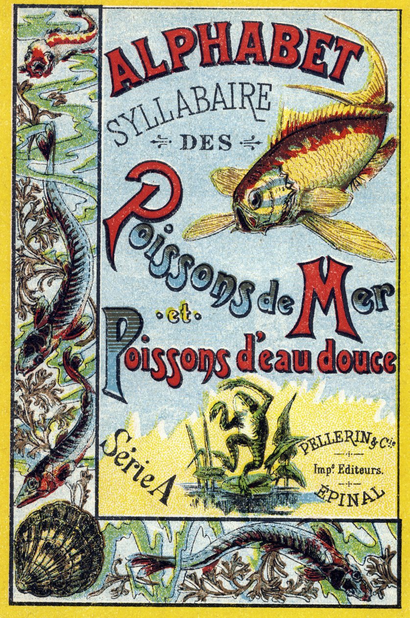 Omslag till "Syllabary alfabet av havs- och sötvattensfiskar". Serie A. Pellerin et Cie, tryckare-förlag, Epinal, sent 1800-tal. Kromolitografier. Litet 8-sidigt reklamalbum som innehåller en kursplan och ett bildspråk tillsammans med beskrivande texter. av French School