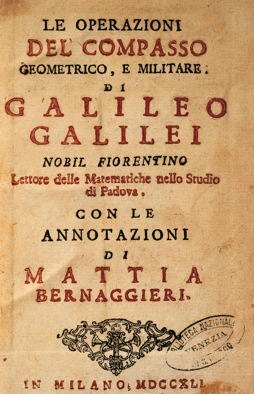 Titelsidan för Operations of the geometric and militära kompassen av Galileo Galilei (1564-1642), med anteckningar av Mattia Bernaggieri, publicerad i Milano av Galileo Galilei