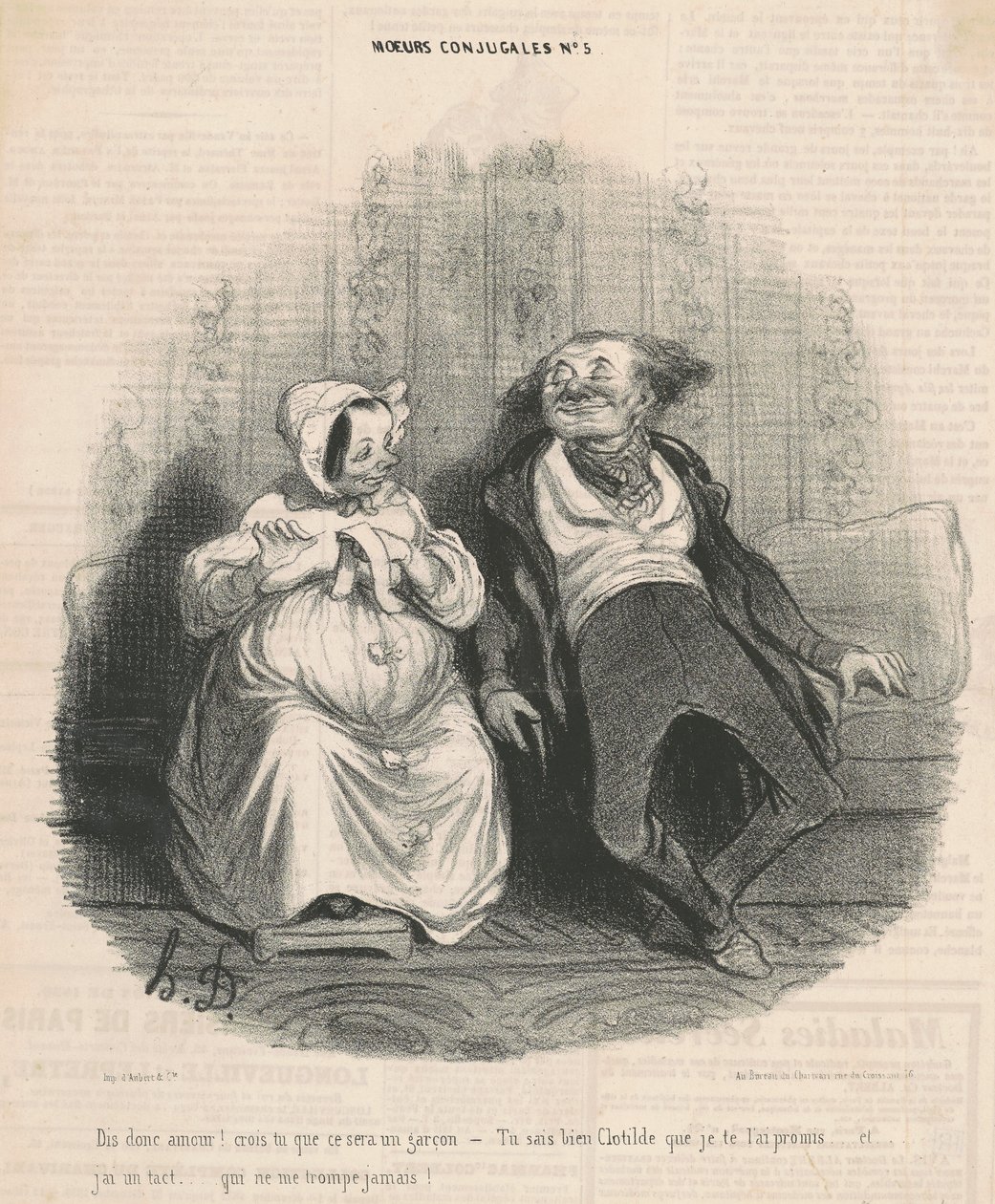 Säg kärlek! Tror du att det blir en pojke. -Du vet mycket väl, Clothilde, att jag lovade dig. . . Och jag har takt. . . Som aldrig är otrogen mot mig! av Honoré Daumier