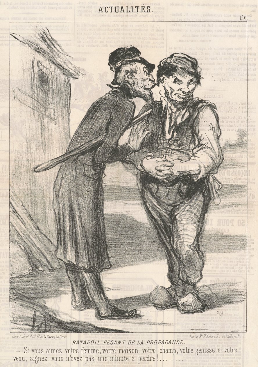Ratapoil gör propaganda: Om du älskar din fru, ditt hus, din åker, din kviga och din kalv, skriv under, du har inte en minut att förlora! av Honoré Daumier