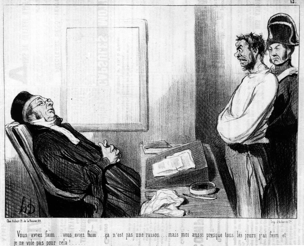 Du var hungrig... du var hungrig... det är ingen anledning... men jag är hungrig nästan varje dag och jag flyger inte för det!.... , från serien "Gens de Justice", en serie karikatyrer om rättvisa av Honore Daumier (1808-1879). "Charivari" av Honoré Daumier