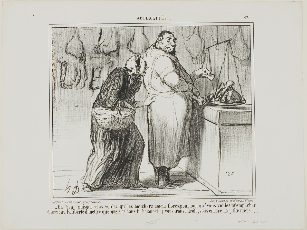 "- Tja, om du vill befria slaktarnas handel, varför är du emot att jag väger några ben med köttet ... du är verkligen konstig, samma som alltid!", platta 472 från Actualités av Honoré Victorin Daumier