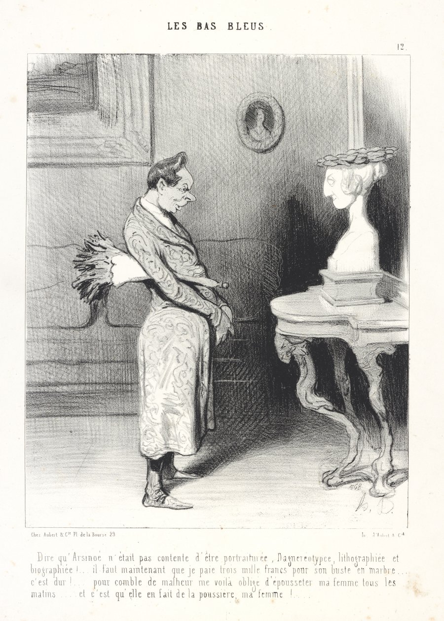 Tänk att Arsinoé inte var glad över att bli avbildad, daguerreotypad, litograferad och biograferad! . .nu måste jag dessutom betala tre tusen franc för hennes marmorbyst. . .det är tufft!. . .och som om det inte vore nog är jag tvungen att damma av m av Honoré Daumier