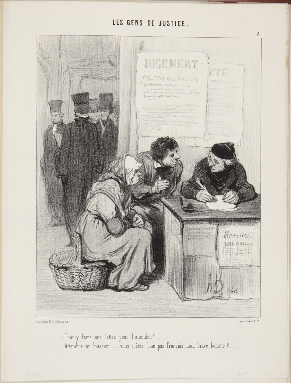 Måste man skriva ett brev för att mjuka upp honom? ... Mjuka upp en fogde! ... Ni är alltså inte fransman, min gode man? ... av Honoré Daumier