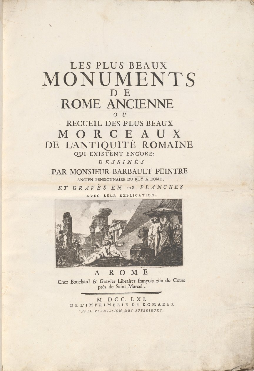 De vackraste monumenten av forntida Rome eller samlingen av de vackraste stycken av romersk antiken som fortfarande finns: Ritat av Monsieur Barbault Målare Tidigare invånare av Roy i Rome och ingraverat i 128 plattor med deras förklaring. av Jean Barbault