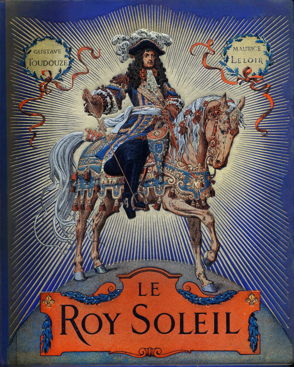 Omslag till "" Le Roy Soleil"" (Louis XIV kung av Frankrike) av Gustave Toutwelve, Illustration av Maurice Leloir (1853-1940) av Maurice Leloir