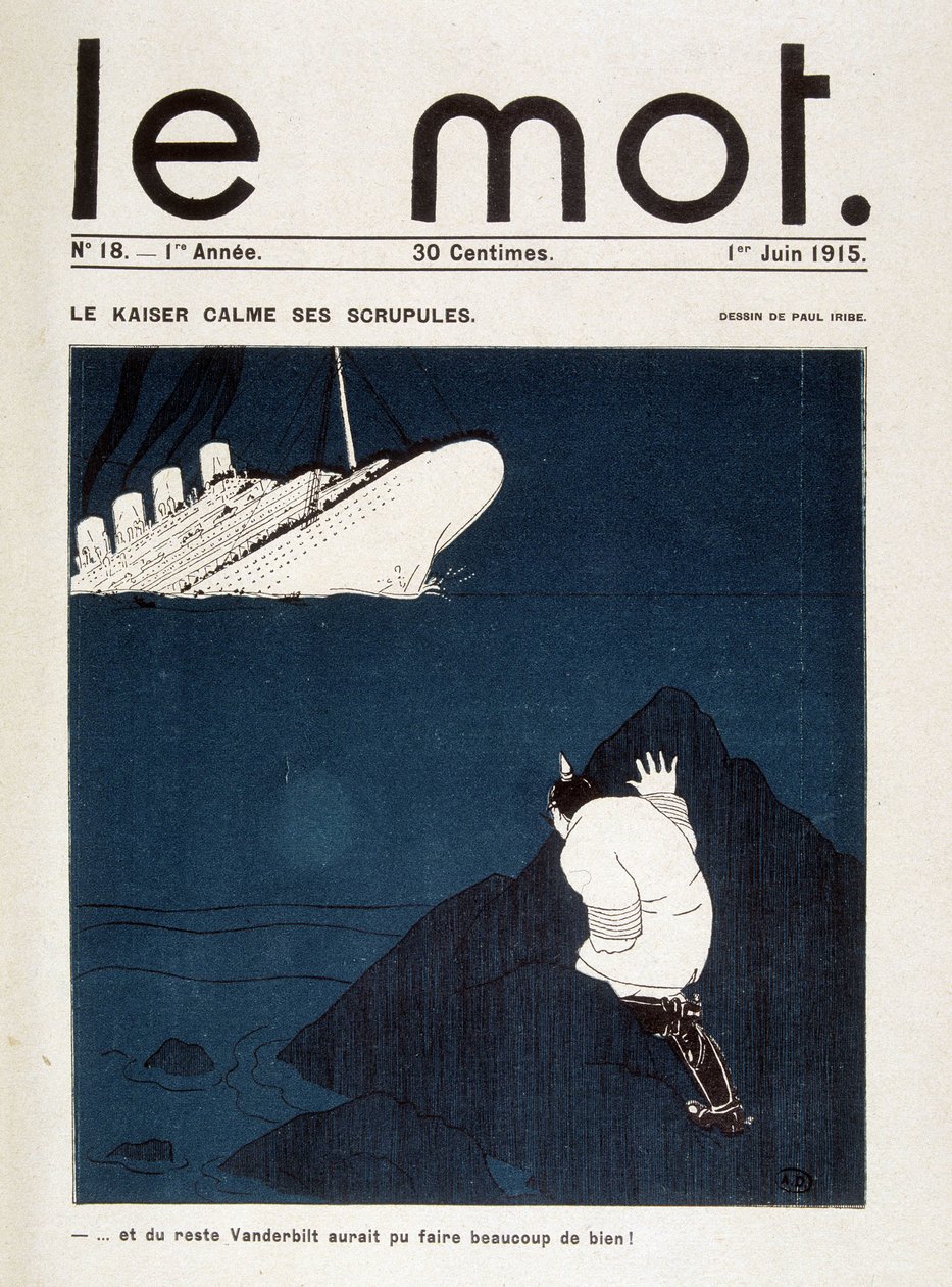 Le kaiser lugnar sina skrupler (Lusitanias torped) - i "" Le Mot "" av 1915-06-01. Rättigheter reserverade av Paul Iribe
