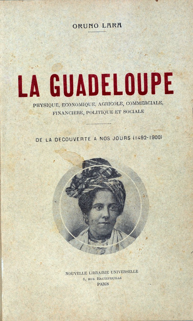 Första sidan i Oruno Laras bok "" Guadeloupe, fysiskt, ekonomiskt, jordbruk, kommersiellt, finansiellt, politiskt och socialt, från upptäckten till idag (1492-1900)" av Unknown artist