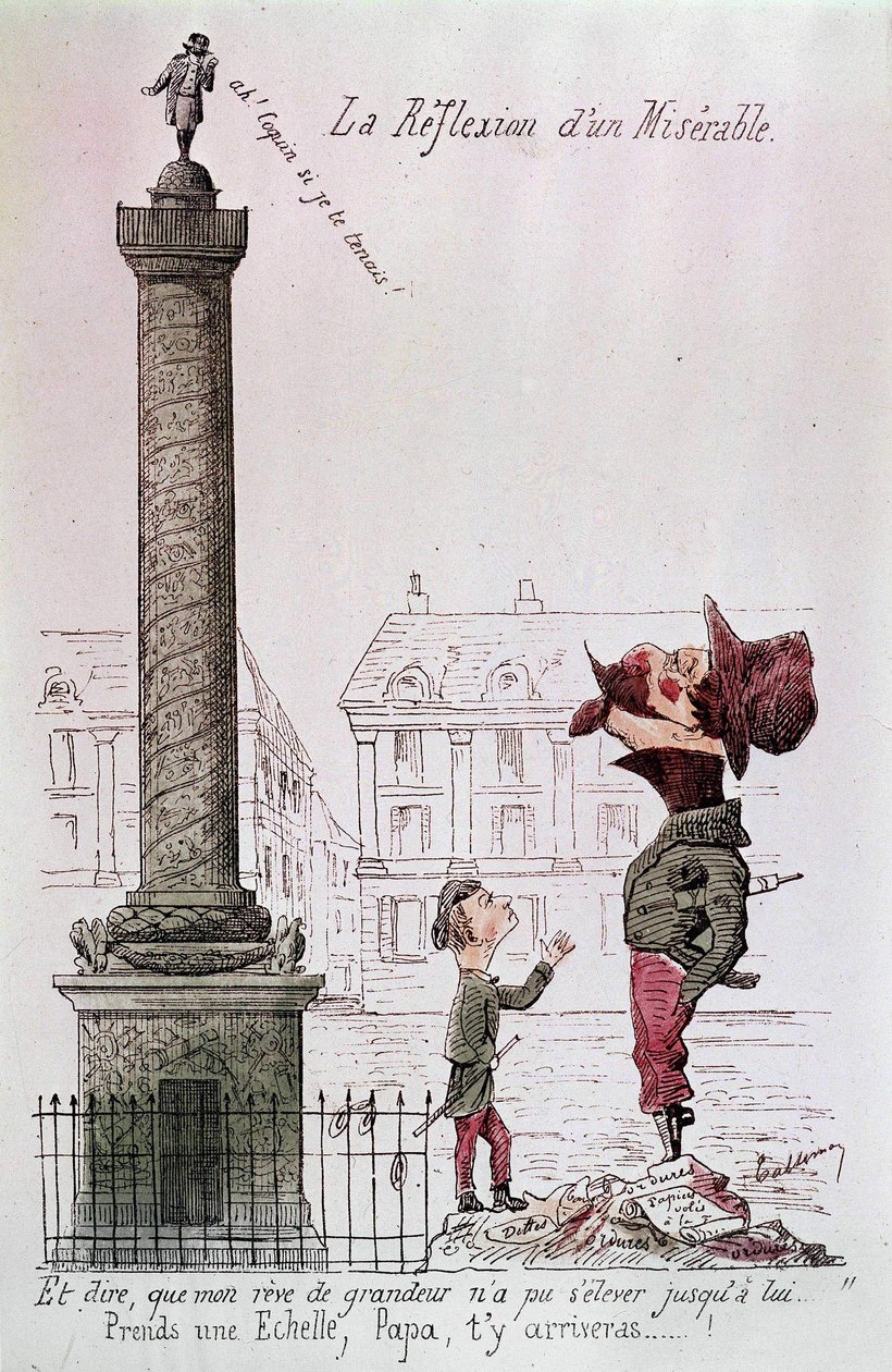 The Reflection of a Miserable - Och att säga, att min dröm om storhet inte kunde stiga upp till honom..., Ta en stege, pappa, du kommer dit...!. Tecknad film om Napoleon III (1808 - 1873) som tittar på Vendôme-kolumnen med sin son. Gravyr av perioden. av Unknown artist