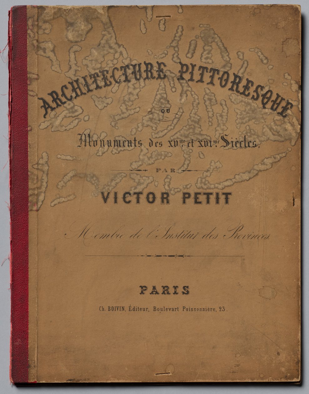 Pittoresk arkitektur eller monument från 1400-talet. Och XVI. Centuries...Omslag, utgiven 1860. av Victor Petit