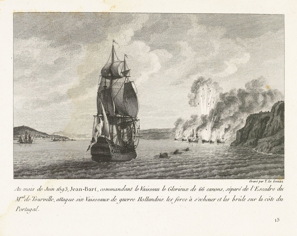 Jan Bart valt zes Hollandse schepen aan voor de kust van Portugal, 1693 I juni 1693 attackerade Jeaan-Bart, med befäl över Vaisseau le Glorieux med 66 kanoner (...) sex holländska krigsfartyg (...) på Portugals kust (titel på objekt) Rec av Yves Marie Le Gouaz
