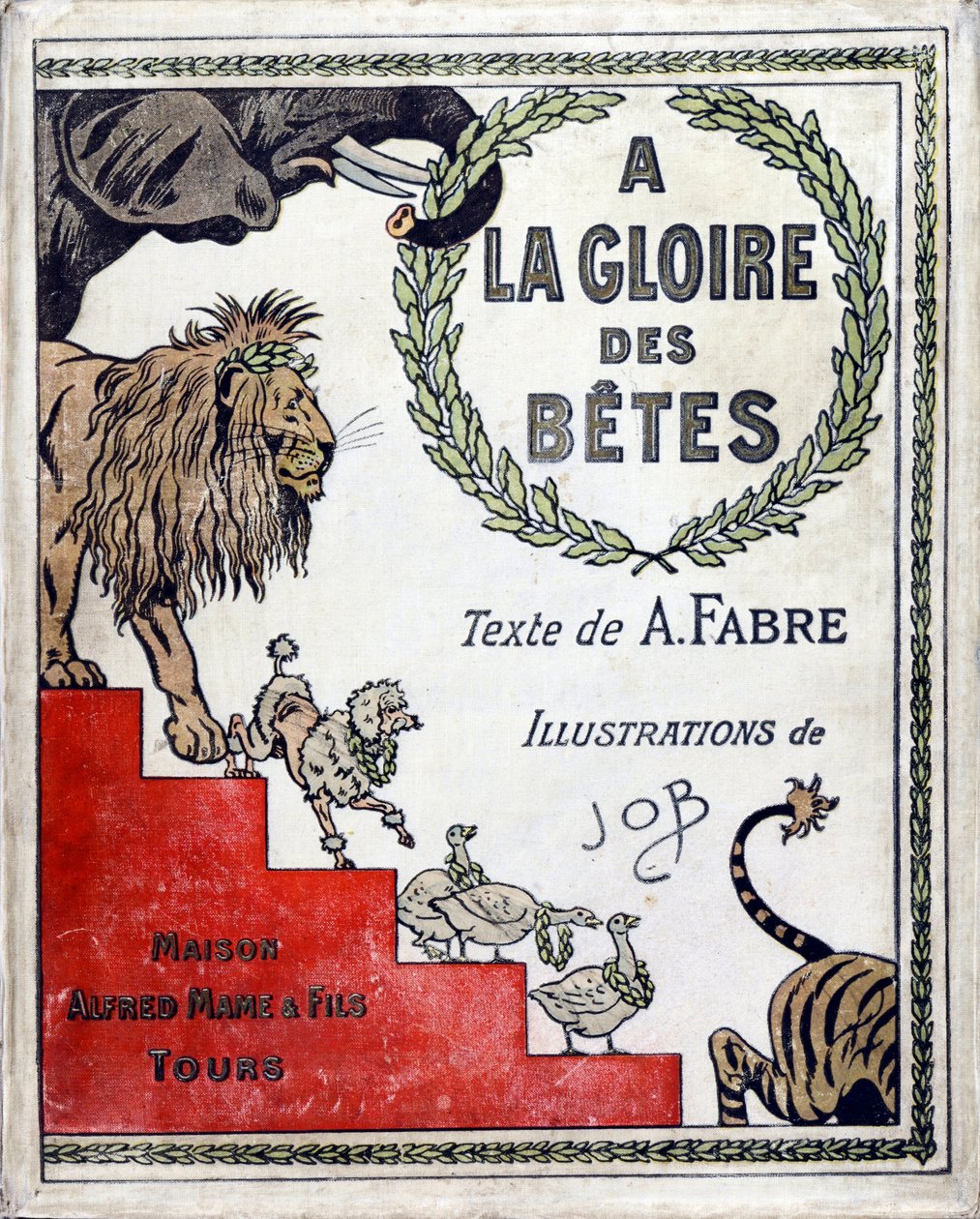 Omslag till boken “A la Glory des Betes”” text av A Fabre, teckningar av Jacques Marie Gaston Onfray de Breville dit JOB (1858-1931), förläggare Maison Alfred Mame et fils, Privatsamling av pseudonym for Onfray de Breville Jacques Job