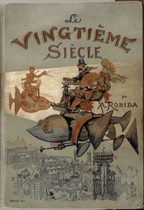Omslag till boken "" Det tjugonde århundradet"" av Robida av Albert Robida