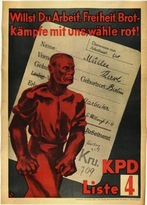 Tysklands kommunistiska parti "" Vill du ha arbete, frihet och bröd? Kämpa med oss, röd röst!"" - Vill du ha arbete, frihet, bröd? Kämpa med oss, rösta rött! KPD, lista 4 av Anonymous Anonymous