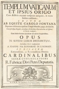Vatikantemplet och dess ursprung med byggnader av mest iögonfallande antiken, och nyligen etablerade där; Publicerad av ryttaren Charles Fontana, ställföreträdare för den berömda ministern för samma tempel och arkitekt. Med de flesta av reglerna, och den n