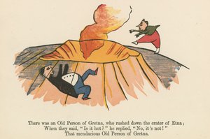 Det fanns en gammal person från Gretna som rusade ner i Etnas krater, ur "A Book of Nonsense", utgiven av Frederick Warne and Co. i London, ca 1875. av Edward Lear