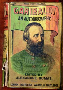 Framsidan av Garibaldi: An Autobiography, redigerad av Alexander Dumas (1802-70) 1860 av English School