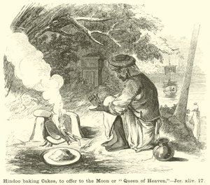 Hindoo baka kakor, att erbjuda till månen eller drottningen av himlen, Jer, xliv, 17 av English School