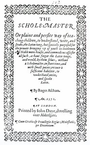The Scholemaster av Roger Ascham, publicerad i London 1571 av English School