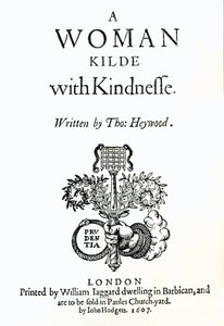 Titelsida till A Woman Killed with Kindness av Thomas Heywood, 1607 (tryck) av English School