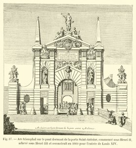 Triumfbåge på den slumrande bron i Saint-Antoine-porten, började under Henri II, färdigställdes under Henri III och byggdes om 1660 för Ludvig XIV:s inträde av French School