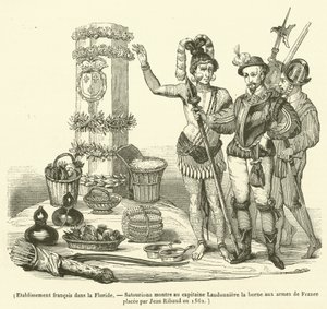 Fransk etablering i Florida, Satouriona visar kapten Laudonniere terminalen med Frankrikes armar placerade av Jean Ribaud 1562 (gravyr) av French School