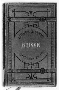 Joanne guides of Switzerland, publicerad Hachette, Paris, 1887 av French School