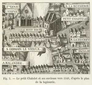 Le petit Chatelet och dess omgivningar omkring 1540, enligt planen för gobelängen