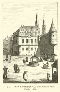 Abbaye Prison, 1702, av Manesson Mallet, Demolie 1854 av French School