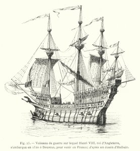 Krigsskepp som Henrik VIII, kung av England, gick ombord på 1520 vid Dover, för att komma till Frankrike; efter en teckning av Holbein (gravyr) av French School