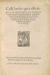 [Henry II:s inträde] Detta är ordern som hölls vid det nya och glädjefyllda inträdet som den mycket höga, mycket utmärkta och mycket mäktiga prins le Roy treschrestien Henry, näst av detta namn, gjordes i hans goda stad och stad Paris... av Jean Goujon