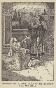 Bönföll honom att förbarma sig över sin oskyldiga hustru och sitt barn av Louis John Rhead