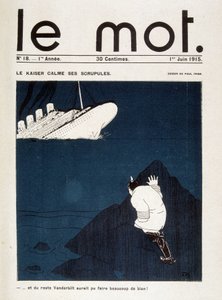 Le kaiser lugnar sina skrupler (Lusitanias torped) - i "" Le Mot "" av 1915-06-01. Rättigheter reserverade av Paul Iribe