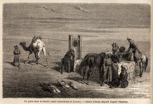 En brunn i öknen, mellan Samarkand och Karshi (städer i dagens Uzbekistan). Teckning av Emile Bayard (1837-1891), för att illustrera resan till Centralasien, 1863, av Arminius Vambery (ungersk vetenskapsman förklädd i dervisch). Gravyr i "" L av Unknown artist
