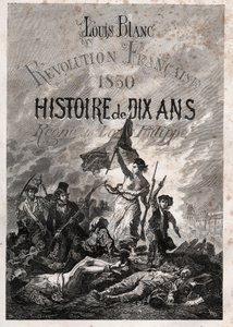 Louis Blanc - Franska revolutionen 1830 Tio års historia - Louis-Philippes rege (Delacroix, Eugene - La Liberte vägleder folket) av Unknown artist