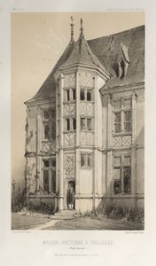 Pittoresk arkitektur eller monument från 1400-talet. Och XVI. Centuries: Frankrikes slott av XV och XVI århundraden: Pl. 43, Gamla huset i Toulouse (Haute-Garonne) av Victor Petit
