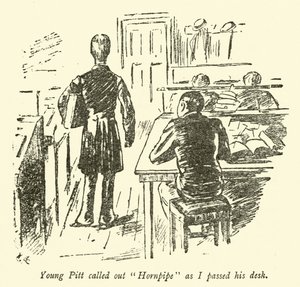 Young Pitt ropade Hornpipe när jag passerade hans skrivbord.