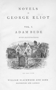 Titelsidan av Adam Bede av George Eliot, från en upplaga av hennes samlade romaner publicerade c1885. Adam Bede publicerades första gången 1859. Vinjetten på titelsidan visar Hallgården, hem för bonden Martin Poyser och hans föräldralösa systerdotter Hetty av William Small