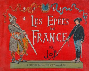 Jacques Marie Gaston Onfray de Breville dit JOB (1858 - 1931), omslag till boken "" Les epees de France", Coll, del av pseudonym for Onfray de Breville Jacques Job