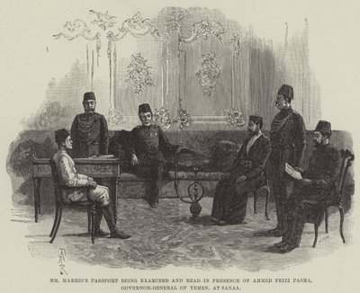 Herr Harris pass undersöks och läses i närvaro av Ahmed Feizi Pasha, Jemens generalguvernör, i Sanaa av Amedee Forestier
