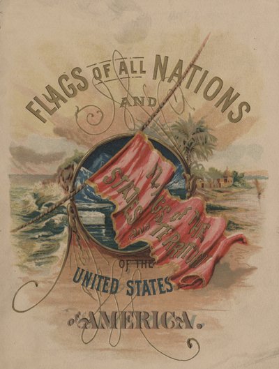 Flaggor för alla nationer och för Amerikas förenta staters stater och territorier (chromolitho) av American School