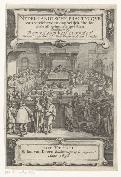 Ansikte i en rättssal Titelsida för: Bernard van Zutphen, Nederlantsche practycque van verscheyden daghelijcksche soo civile als criminal questien, 1636 (serietitel) av Anonymous