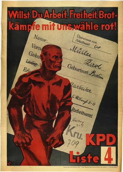 Tysklands kommunistiska parti "" Vill du ha arbete, frihet och bröd? Kämpa med oss, röd röst!"" - Vill du ha arbete, frihet, bröd? Kämpa med oss, rösta rött! KPD, lista 4 av Anonymous Anonymous