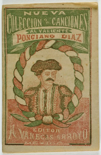 En ny samling sånger för den tappre Ponciano Diaz (Ny samling sånger för den tappre Ponciano Diaz) av Antonio Vanegas Arroyo