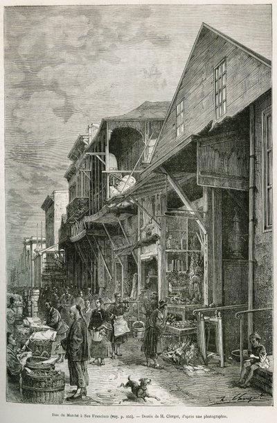 Street of the Marche i San Francisco, som avslöjar närvaron av ett viktigt kinesiskt samhälle, en premiss för en framtida chinatown. Gravyr efter A.Deroys teckning, för att illustrera historien La conquete blanche, av William Hepworth Dixon, 1875, pu av Auguste Victor Deroy