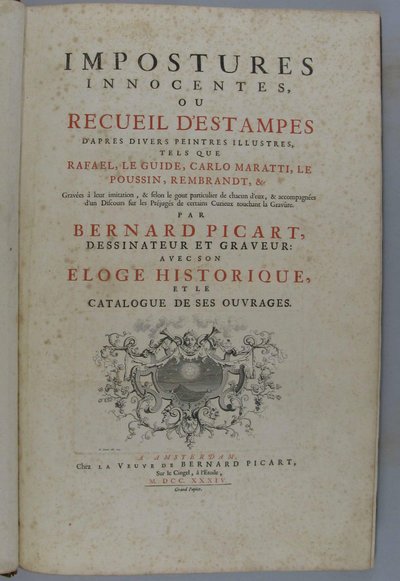 Oskyldiga bedrägerier, eller samling av tryck efter olika berömda målare, såsom Rafael, Guido Reni, Carlo Maratti, Nicolas Poussin, Rembrandt etc. Graverade i deras efterbildning ... av Bernard Picart, tecknare och gravör: med hans historiska lovtal och c av Bernard Picart